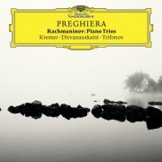 Giedre Dirvanauskaite, Gidon Kremer, Daniil Trifonov - Preghiera - Rachmaninov: Piano Trios (2017)