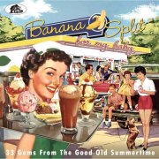 Various - Banana Split for My Baby - Rockin' Tracks from the Good Old Summertime (2018)