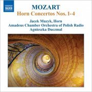 Jacek Muzyk, Amadeus Chamber Orchestra, Agnieszka Duczmal - Mozart: Horn Concertos Nos. 1-4 (2007)