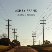 Ashby Frank - Leaving is Believing (2023)