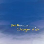 Jimi Drouillard - Changer d'air (2016) [Hi-Res]