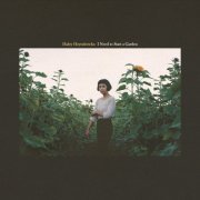 Haley Heynderickx - I Need to Start a Garden (2018) [Hi-Res]