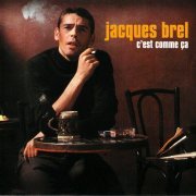 Jacques Brel - C'Est Comme Ça (2008) CD-Rip