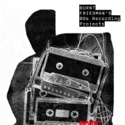 Burnt Friedman - Burnt Friedman's 80s Recording Projects (2024) [Hi-Res]