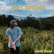 Jacob Slade - Soft Spoken (2023)