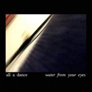 Water From Your Eyes - All A Dance (2018) [Hi-Res]