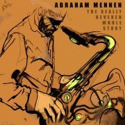 Abraham Mennen - The Really Revered Whole Story (2018)