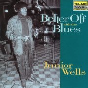 Junior Wells - Better Off With The Blues (1993)