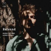Hugh Cutting and Audrey Hyland - Refound (2025) [Hi-Res]