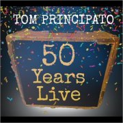 Tom Principato - Tom Principato 50 Years Live (2021)