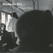 Hudson Riv - A Foggy Day (2011)