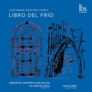 Orquesta Sinfonica De Galicia, José Maria Sanchez-Verdu, Carlos Mena, Daniel Oyarzábal - José María Sánchez-Verdú: Libro del frío (Live at León Cathedral, 10/30/2008) (2025) [Hi-Res]