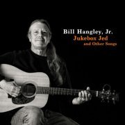 Bill Hangley, Jr - Jukebox Jed and Other Songs (2023) Hi Res