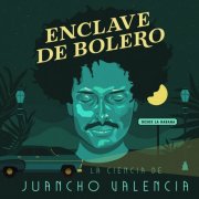 La Ciencia de Juancho Valencia - Enclave de Bolero (2020) [Hi-Res]