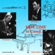 Antti Sarpila, Ulf Johansson Werre & Ronnie Gardiner - Hot Time in Umeå (Live (Remastered 2021))