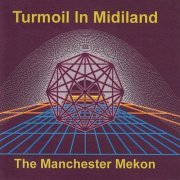 The Manchester Mekon - Turmoil in Midiland (2021)