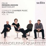 MANDELRING QUARTETT - Mendelssohn Bartholdy: Complete Chamber Music for Strings, Vol. 3 (2013)