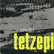 Tetzepi - Crush (2005)