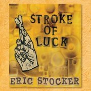 Eric Stocker - Stroke of Luck (2014)