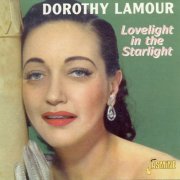 Dorothy Lamour - Lovelight In The Starlight (2000)