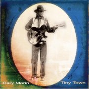 Cary Morin - Tiny Town (2015)