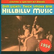 VA - Dim Lights, Thick Smoke & Hillbilly Music: Country & Western Hit Parade - 1954 (2009)