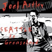 Joel Astley - Seattle to Greaseland (2023)