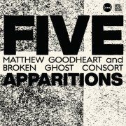 Matthew Goodheart & Broken Ghost Consort - Five Apparitions (2024) [Hi-Res]