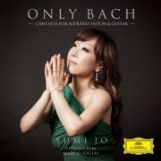 Sumi Jo, Christian Hommel, Marco Socías, Suyoen Kim - Only Bach - Cantatas For Soprano, Violin & Guitar (2014)