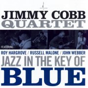 Jimmy Cobb, John Webber, Roy Hargrove, Russell Malone - Jazz In The Key Of Blue (2009) [Hi-Res 192 kHz]