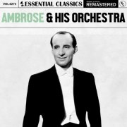 Ambrose & His Orchestra - Essential Classics, Vol. 273: Ambrose & His Orchestra (2024)