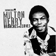 MIlton Henry - Branches and LeavesShowcase Album (2013) [Hi-Res]