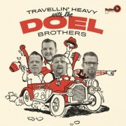 The Doel Brothers - Travellin' Heavy With... (2015)