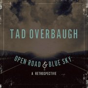 Tad Overbaugh – Open Road & Blue Sky: A Retrospective (2020)