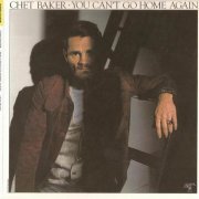 Chet Baker - You Can't Go Home Again (1977) CD Rip