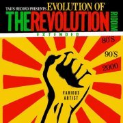 Tad's Record presents Evolution of The Revolution Riddim Extended (80's, 90's, 2000's) (2016)