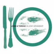 Loom & Thread - Island Grammar (2022)