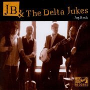 Jb & The Delta Jukes - Jug Rock (2007)