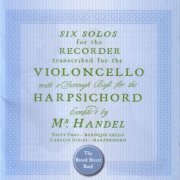 The Brook Street Band - Handel: 6 Cello Sonatas (2006)