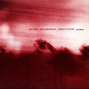 Jon Rose, Chris Abrahams, Clayton Thomas - Artery (2003)