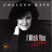 Colleen Raye - I Wish You Love (2012)