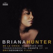 Briana Hunter - De La Chica: Dispersed And Transcendental Chants, Op. 18 (2023)