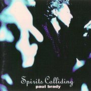 Paul Brady - Spirits Colliding (Reissue) (1995/2010) Lossless