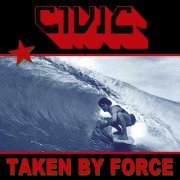 Civic - Taken By Force (2023) [Hi-Res]