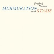 Fredrik Rasten - Murmuration and Stasis (2025) Hi Res