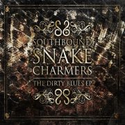 Southbound Snake Charmers – The Dirty Blues (2014)
