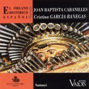 Cristina Garcia Banegas - Joan Baptista Cabanilles: El Organo Historico Espanol Vol.3 (1992)