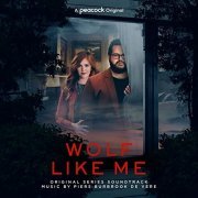 Piers Burbrook de Vere - Wolf Like Me (Original Series Soundtrack) (2022) [Hi-Res]