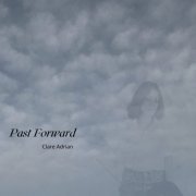 Clare Adrian - Past Forward (2022)