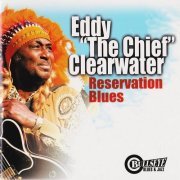 Eddy The Chief Clearwater - Reservation Blues (2000)